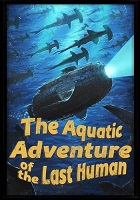 The Aquatic Adventure of the Last Human скачать торрент скачать